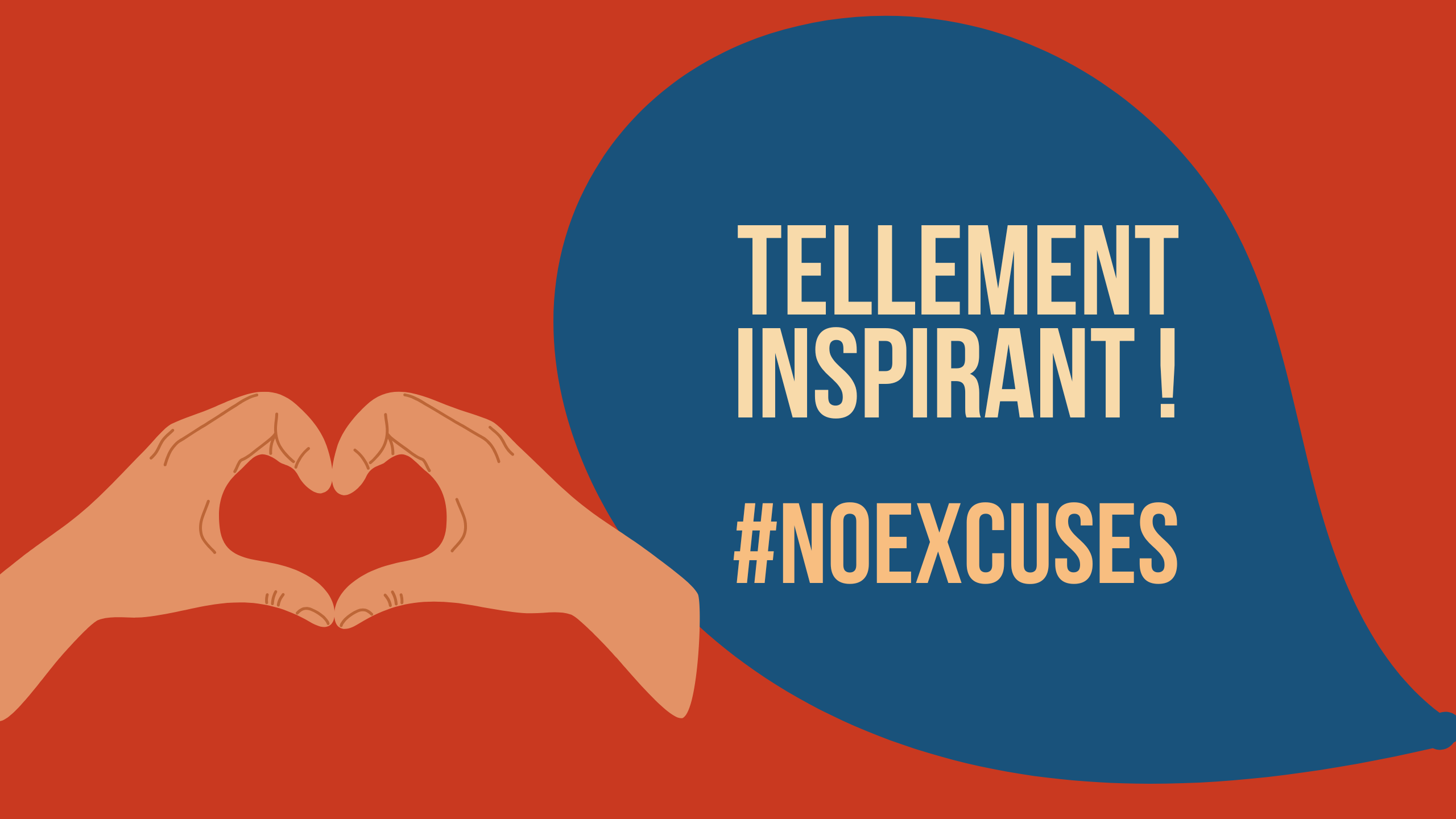 Illustration d'un cœur avec les mains, avec une bulle dont le texte dit : tellement inspirant ! #NoExcuses